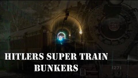 HITLERS SUPER TRAIN BUNKERS - WW2 SPECIAL PROJECTS