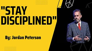 Jordan Peterson; Stay Disciplined