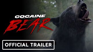 Cocaine Bear - Official Trailer