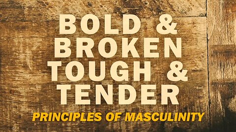 Bold & Broken Tough & Tender | Pastor Shane Idleman