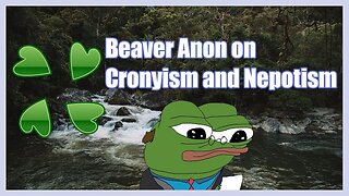 Beaver Anon on Cronyism and Nepotism | 4chan Greentext | Cloverlawn Archive