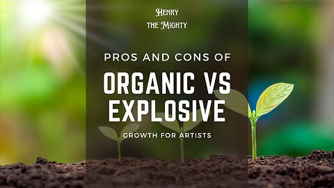 Ep 29 - Organic Growth vs Explosive Growth for artists