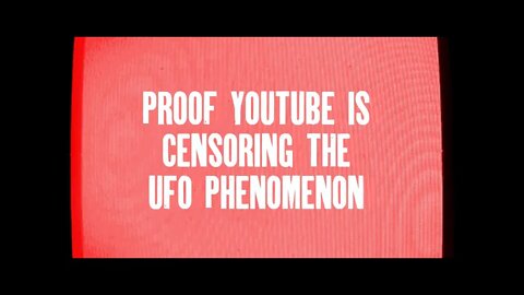 Proof YouTube Is Censoring The UFO Phenomenon