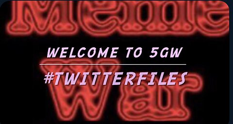Welcome to 5GW - #Twitterfiles