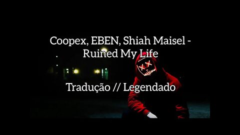 Coopex, EBEN, Shiah Maisel - Ruined My Life [ Tradução // Legendado ] (NoCopyrightSound)