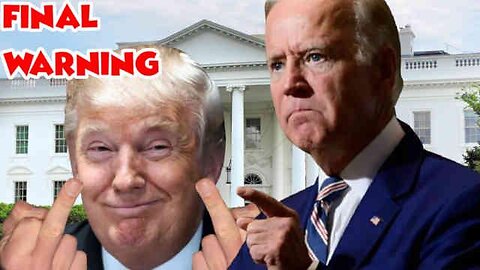 Joe Biden and Donald Trump - Final Warning