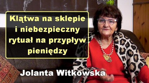 Klątwa na sklepie i niebezpieczny rytuał na przypływ pieniędzy - Jolanta Witkowska