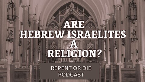 Hebrew Israelites: Religion or Something More? | Repent or Die Podcast