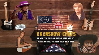 Barn Show Chats Ep #10 “Tales from the BIG Road Vol. 2” WHAT MICHAEL JACKSON TOLD ME IN 1977!!