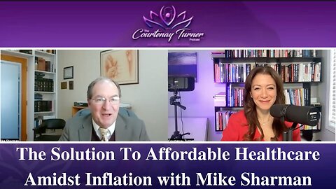 Ep 188: The Solution To Affordable Healthcare Amidst Inflation with Mike Sharman