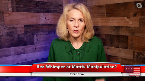 Red Whimper or Matrix Manipulation? | First Five 11.09.22