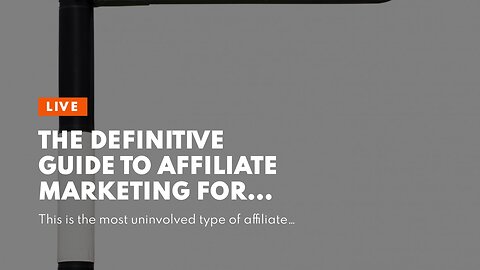 The Definitive Guide to Affiliate Marketing For Beginners: What It Is + How to Succeed