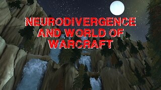 Neurodivergence and World of Warcraft