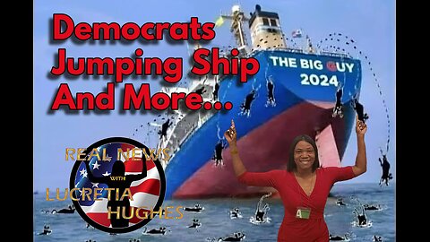 Democrats Jumping Ship And More... Real News with Lucretia Hughes