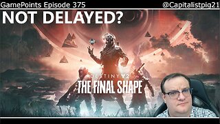 The Final Shape Not Delayed? & Sony Eases Up On Live Service ~ GamePoints 375