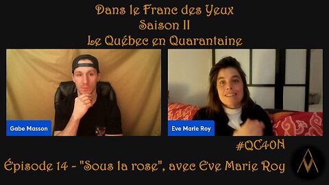 DLFDYII-14 - Sous la rose, avec Eve Marie Roy | Le Québec en Quarantaine