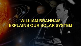 William Branham Explains Our Solar System