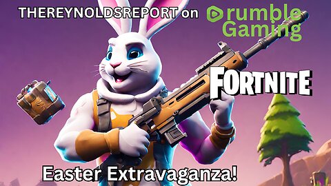 FORTNITE EASTER EXTRAVAGANZA