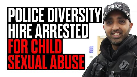 Police Diversity Hire Arrested for Child Sexual Abuse