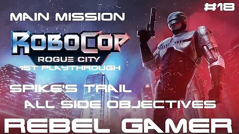 Robocop: Rogue City - Main Mission: Spike's Trail (#18) - XBOX SERIES X