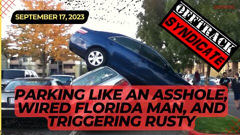 Parking Like An Asshole, Wired Florida Man, and Triggering Rusty
