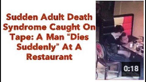 Sudden Adult Death Syndrome Caught On Tape: A Man “Dies Suddenly” At A Restaurant 💉