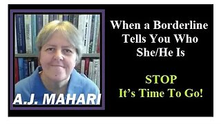 Borderline Tells You Who She/He Is - STOP - It’s Time To Go!