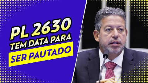 PL 2630 TEM DATA PARA SER PAUTADA DIZ LIRA.