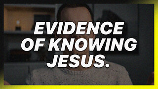 Discover the Evidence of a True Relationship with Jesus!