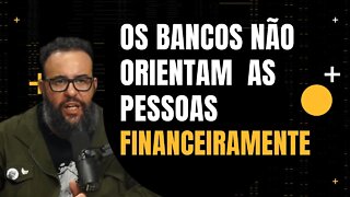 Ferrez e Eduardo Marinho - Os bancos não orientam financeiramente