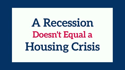 A Recession Does not Equal a Housing Crisis