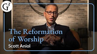 The Reformation of Worship | Scott Aniol