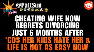 CHEATING WIFE regrets divorcing just 6 months after 'coz her kids hate her & life is not as easy