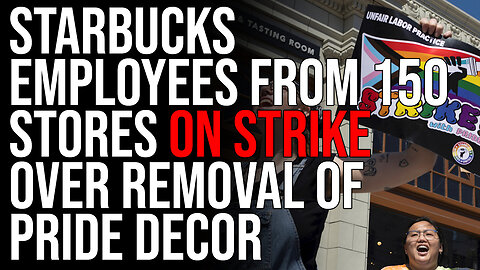 Starbucks Employees From 150 Stores Go ON STRIKE Over Removal Of Pride Decorations