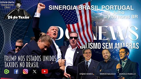 SINERGIA BRASIL PORTUGAL - 19/07/2024 - TRUMP - ZÉ DO TAXÃO