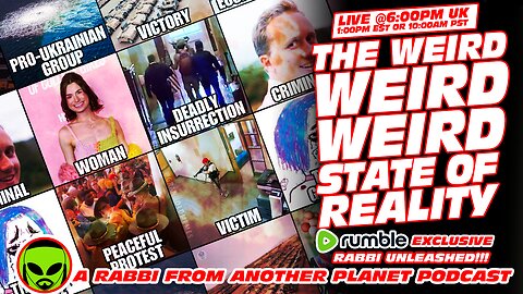 The Weird, Weird, Weird, Weird, State of Reality - RUMBLE EXCLUSIVE!!!