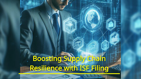 Unveiling the Power of Importer Security Filing in Supply Chain Resilience