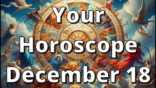 December 18 Horoscope