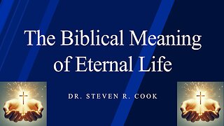 The Biblical Meaning of Eternal Life