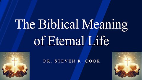 The Biblical Meaning of Eternal Life