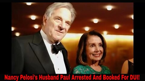 Nancy Pelosi's Husband Paul Arrest And Booked For DUI!