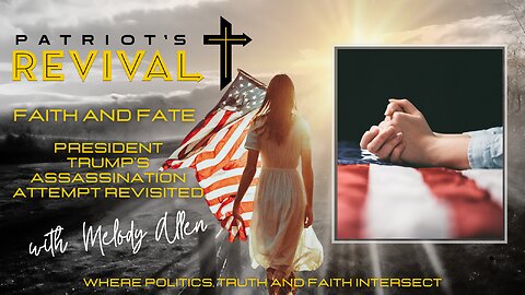 Faith and Fate | President Trump's Assassination Attempt Revisited