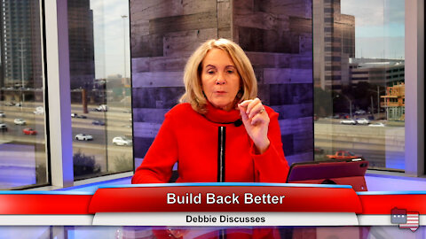 Build Back Better | Debbie Discusses 12.20.21