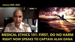 MEDICAL ETHICS 101: FIRST, DO NO HARM - RIGHT NOW SPEAKS TO CAPTAIN ALAN DANA