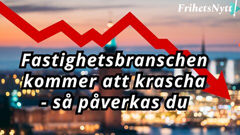 Därför kommer fastighetsbranschen att krascha - så påverkas du