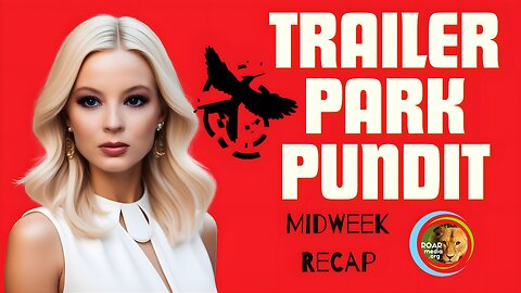 Trailer Park Pundit - MidWeek ReCap - 20231115