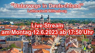 Live Stream am 12.6.2023 aus Wittenberg