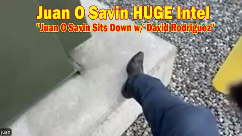 Juan O Savin HUGE Intel: "Juan O Savin Sits Down w/ David Rodriguez"