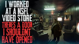 I Worked At A NSFL Video Store. There's A Door I Shouldn't Have Opened | NoSleep Story