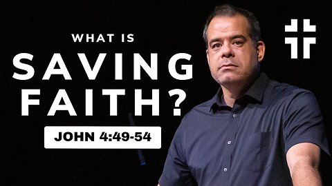 Can Your Faith Save You? (John 4:46-54) | Jon Benzinger | The Savior of the World